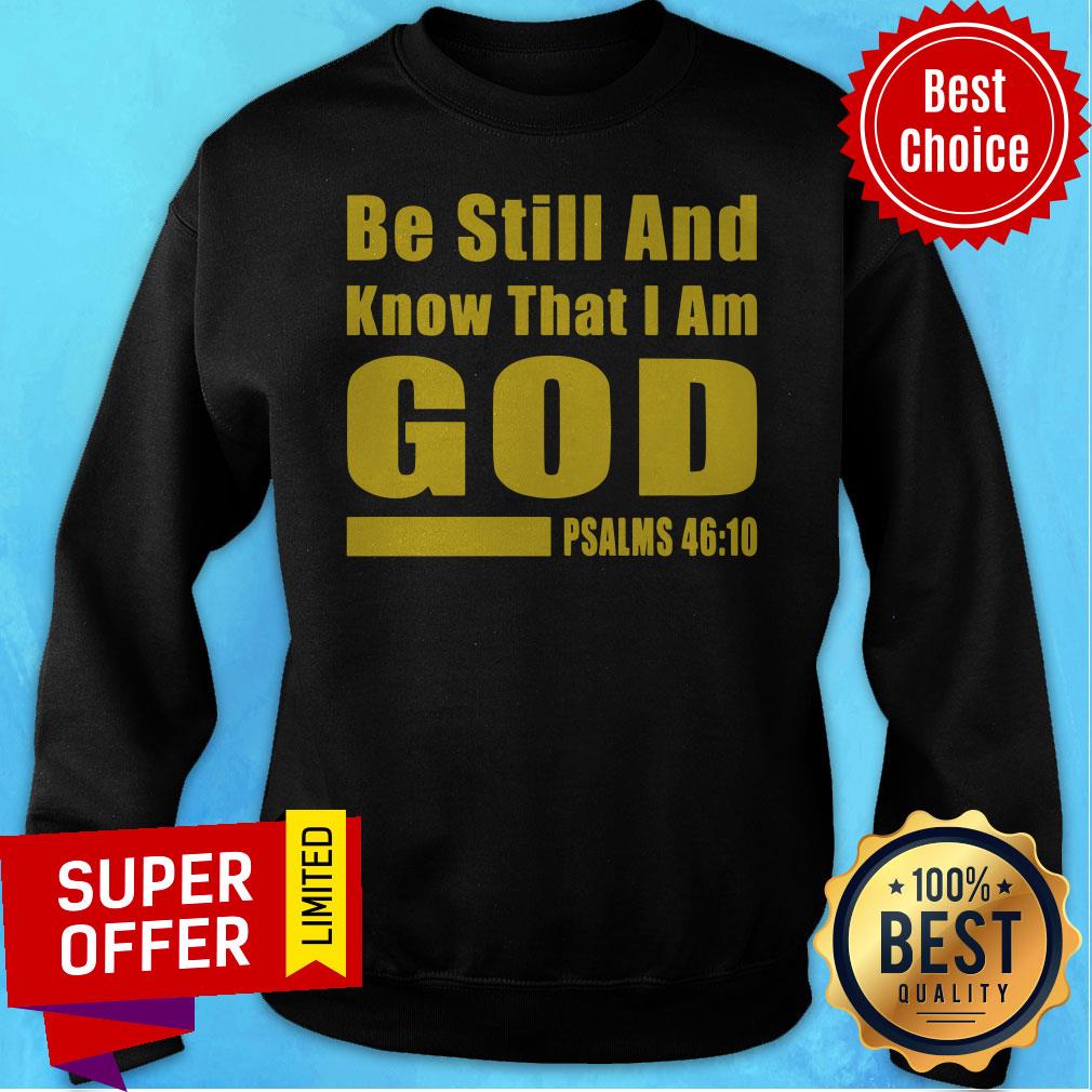 Premium Psalms 46-10 Be Still And Know That I Am God Shirt