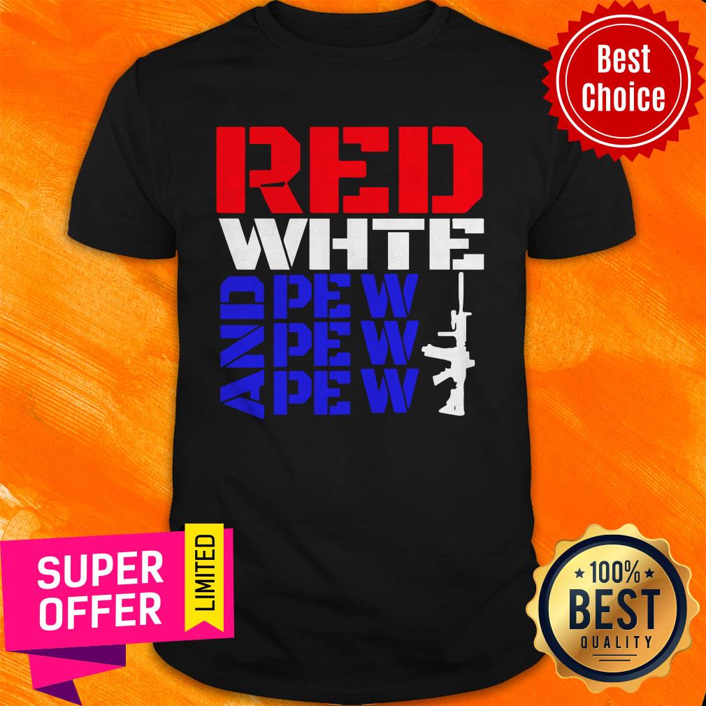 Premium Red White And Pew Pew Pew Shirt