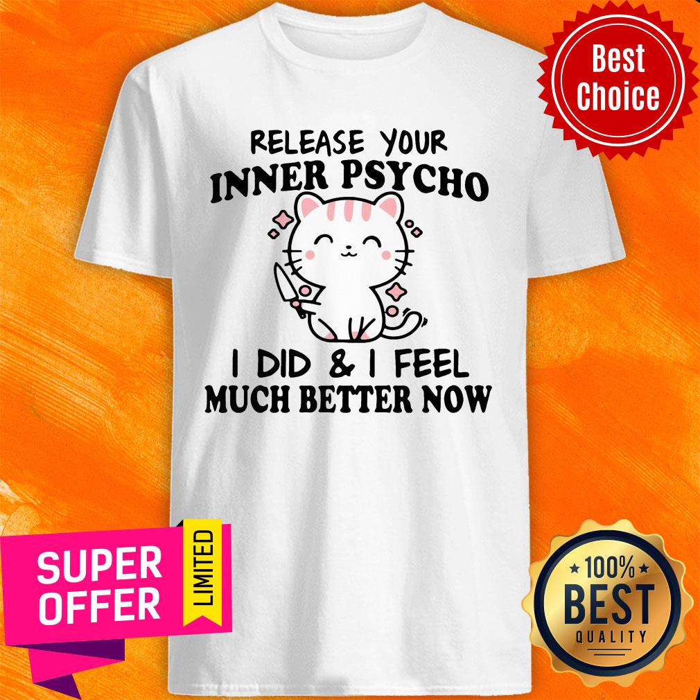 Premium Release Your Inner Psycho I DId And I Feel Much Better Now Shirt