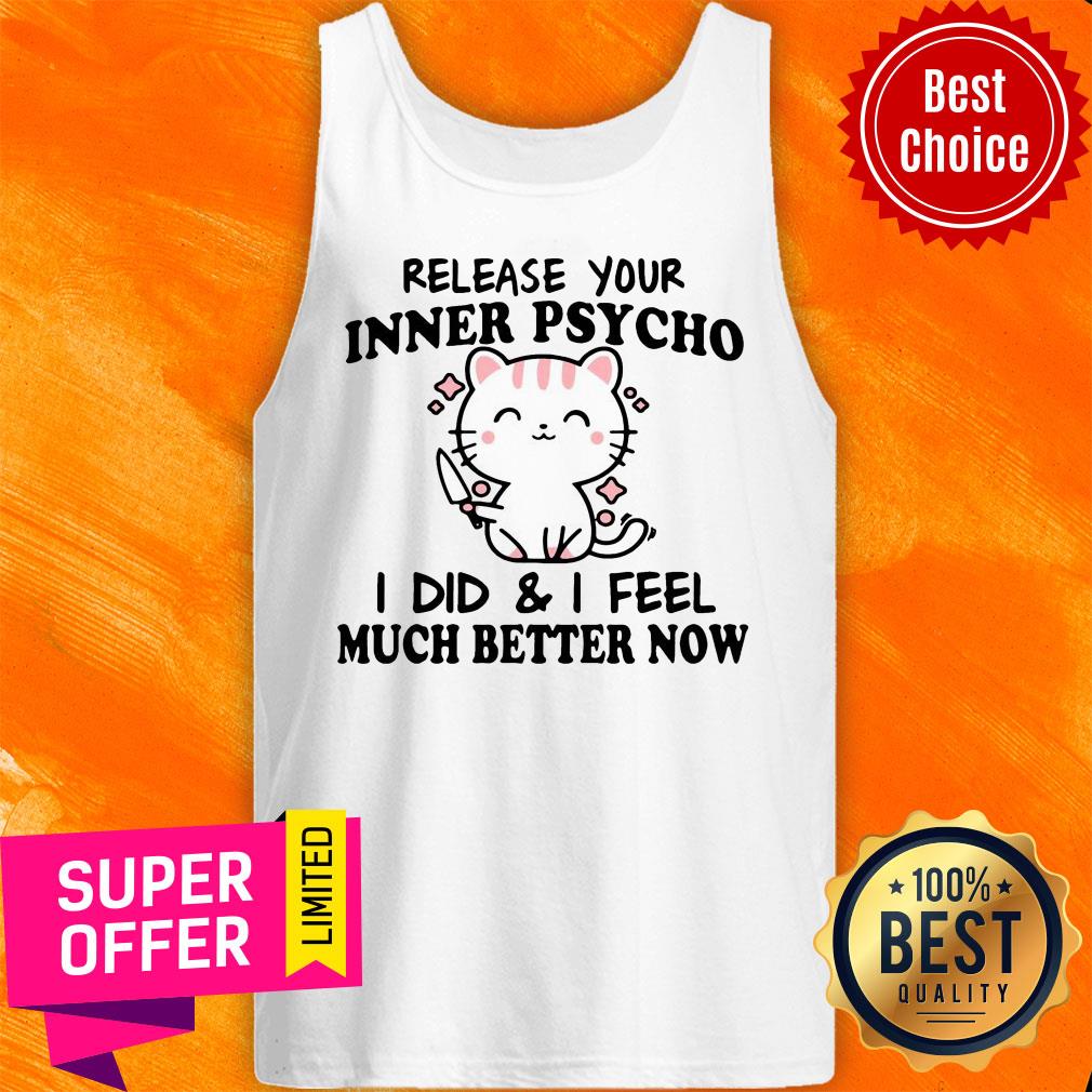 Premium Release Your Inner Psycho I DId And I Feel Much Better Now Shirt