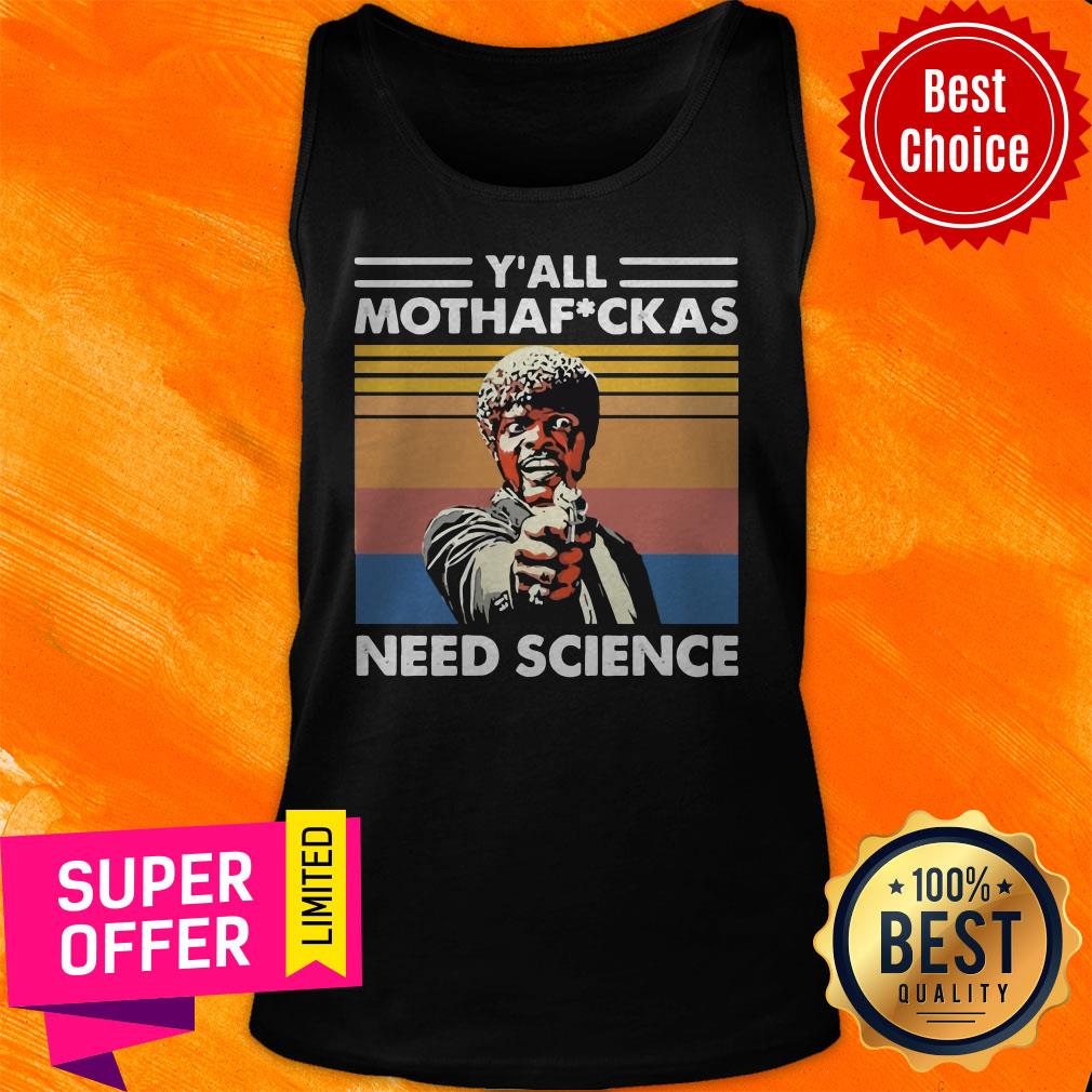 Premium Sam Jackson Y’all Mothafuckas Need Science Vintage Shirt