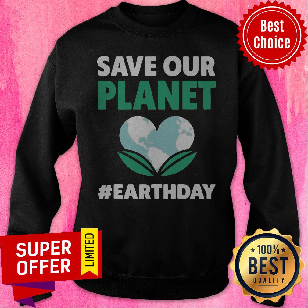 Premium Save Our Planet Earth Day Shirt