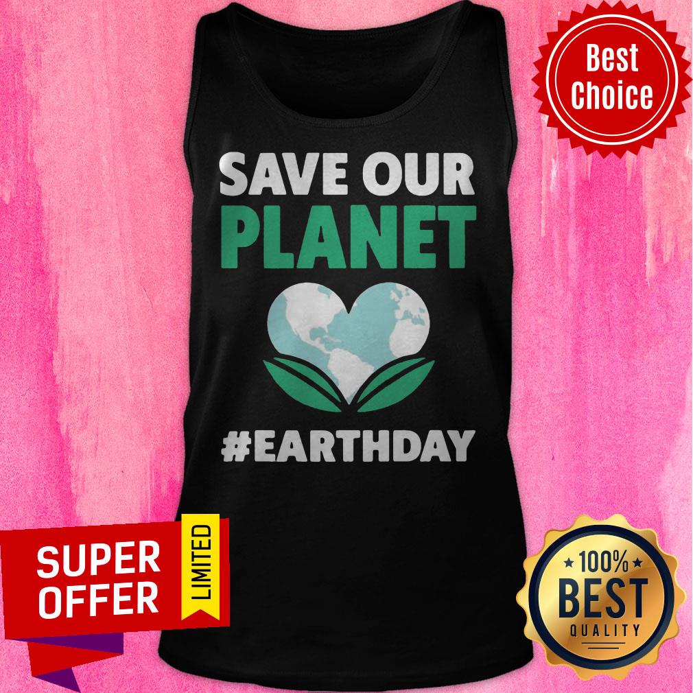 Premium Save Our Planet Earth Day Shirt