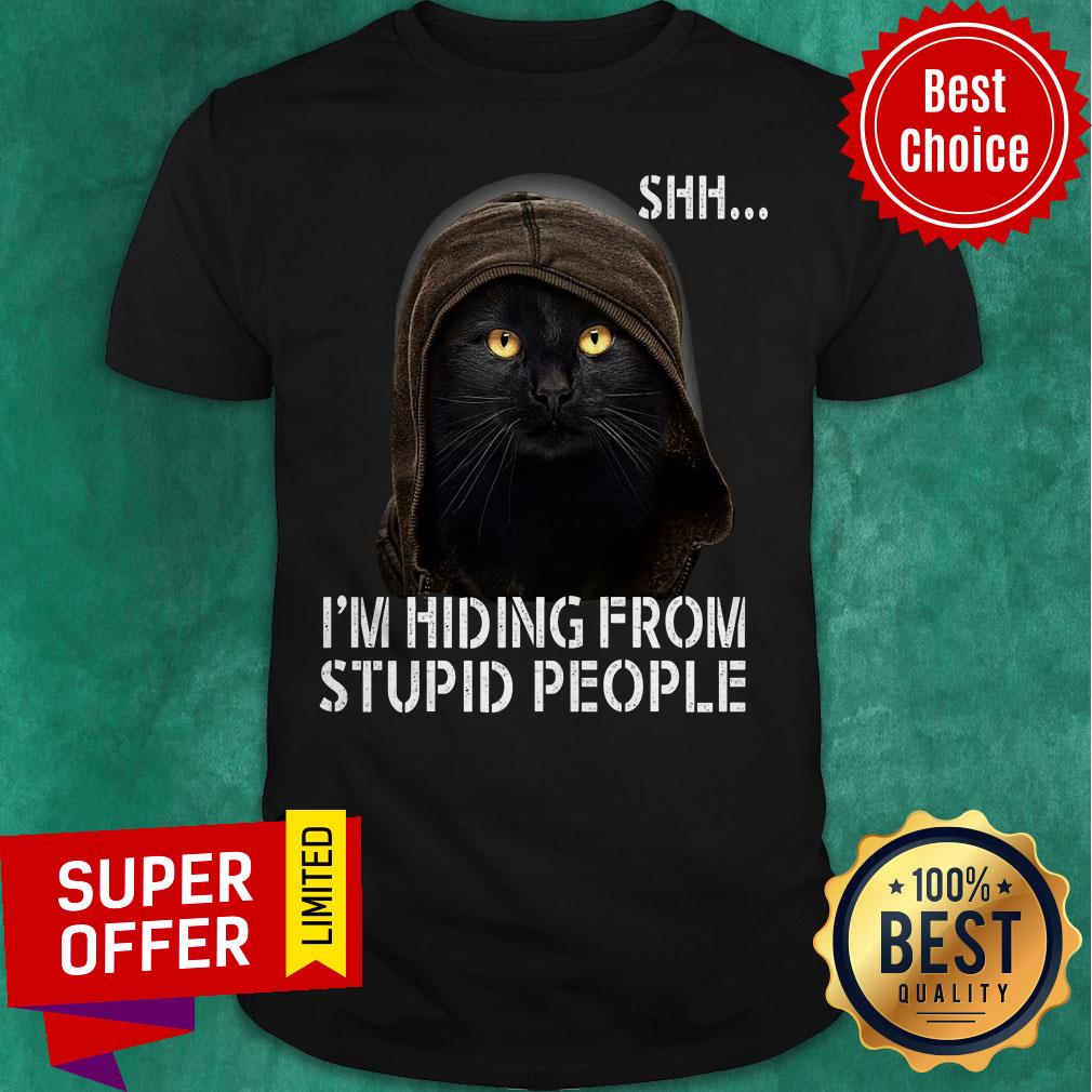 Premium Shh I'm Hiding From Stupid People Shirt