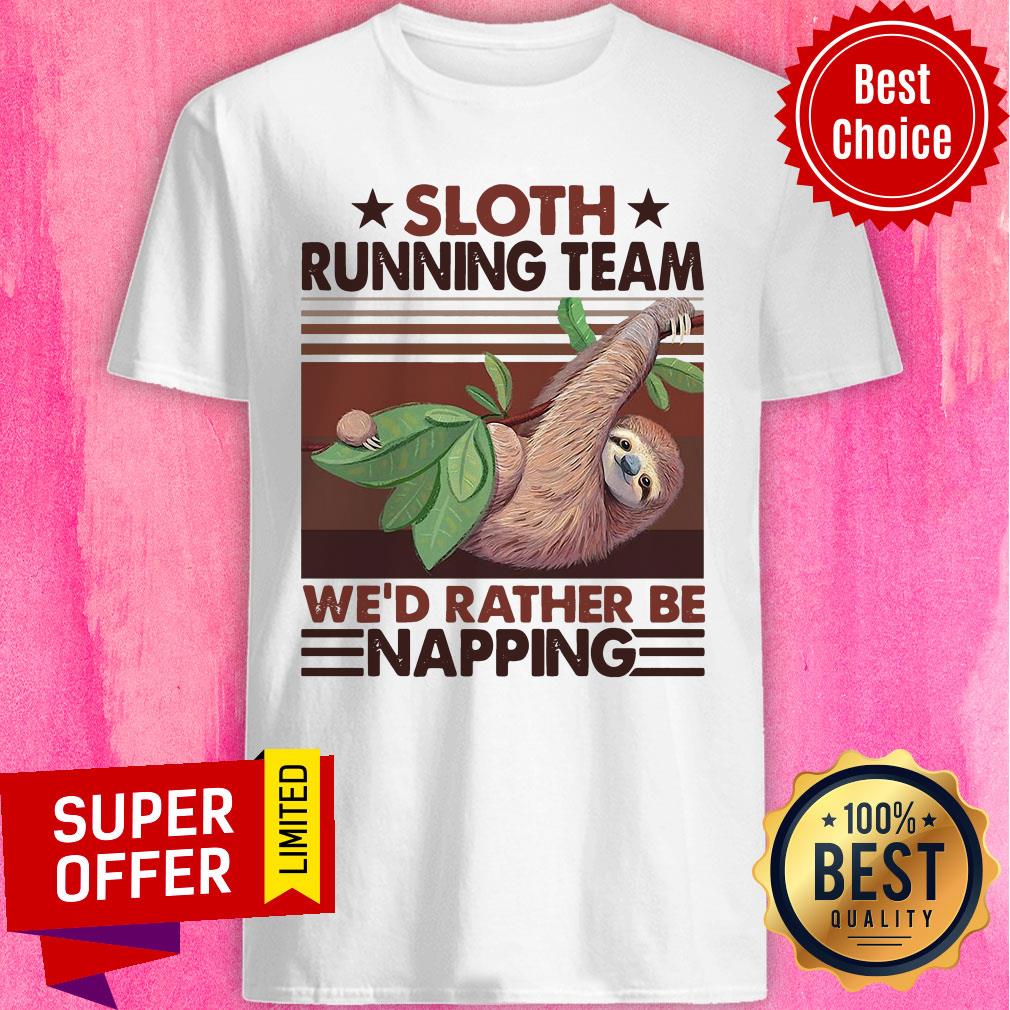 Premium Sloth Running Team We'd Rather Be Napping Shirt