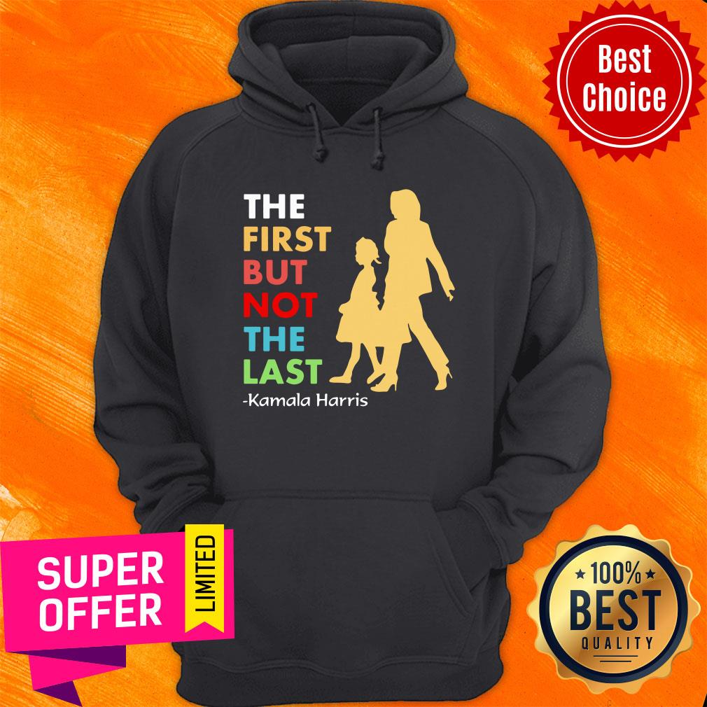 Premium The First But Not The Last Kamala Harris Shirt