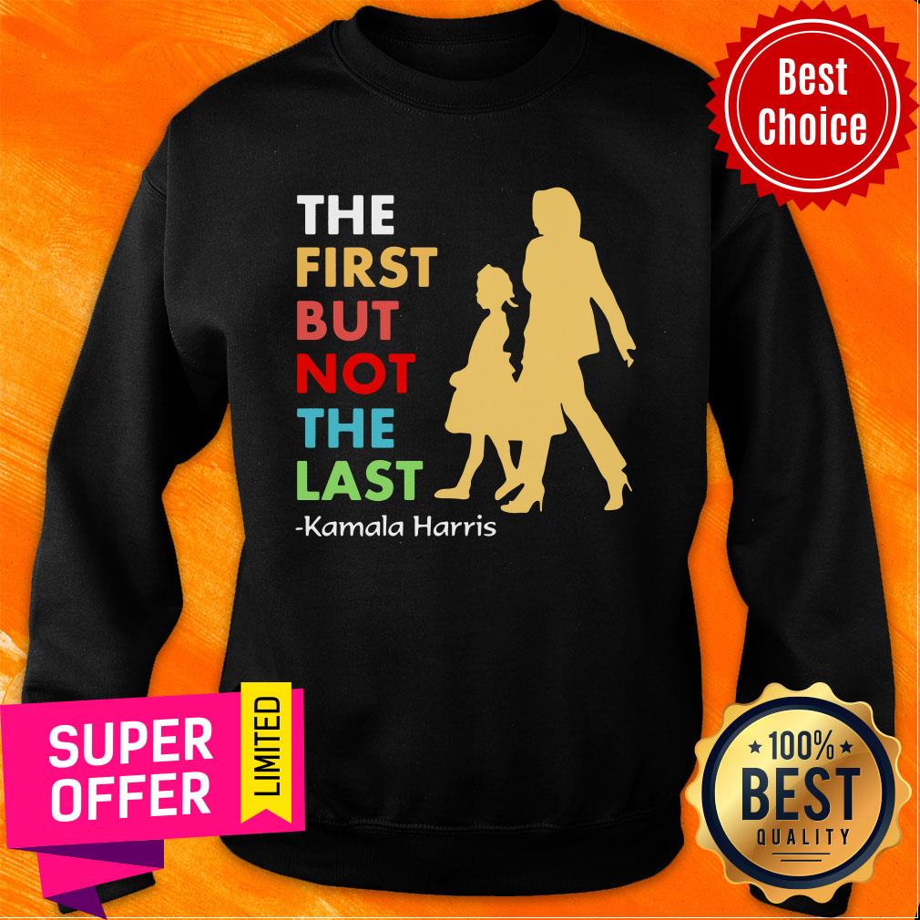 Premium The First But Not The Last Kamala Harris Shirt