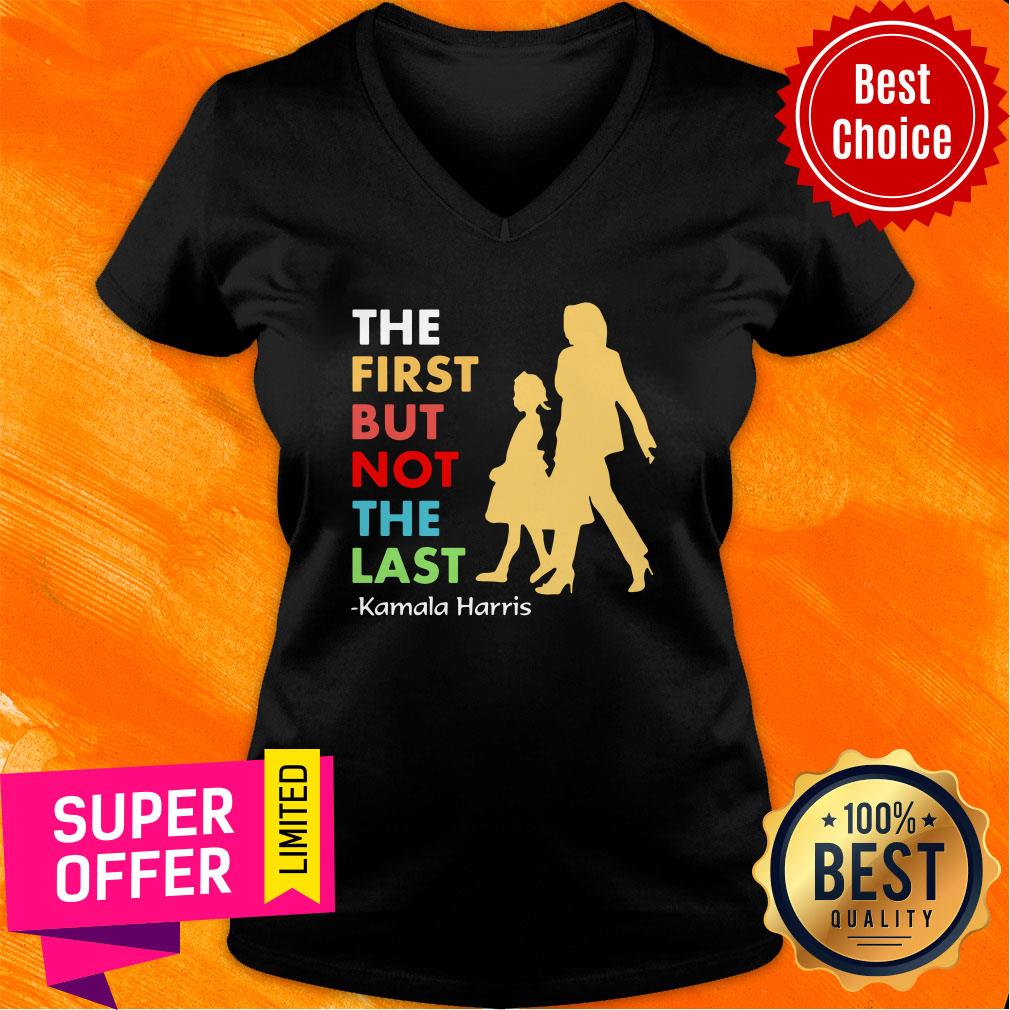 Premium The First But Not The Last Kamala Harris Shirt