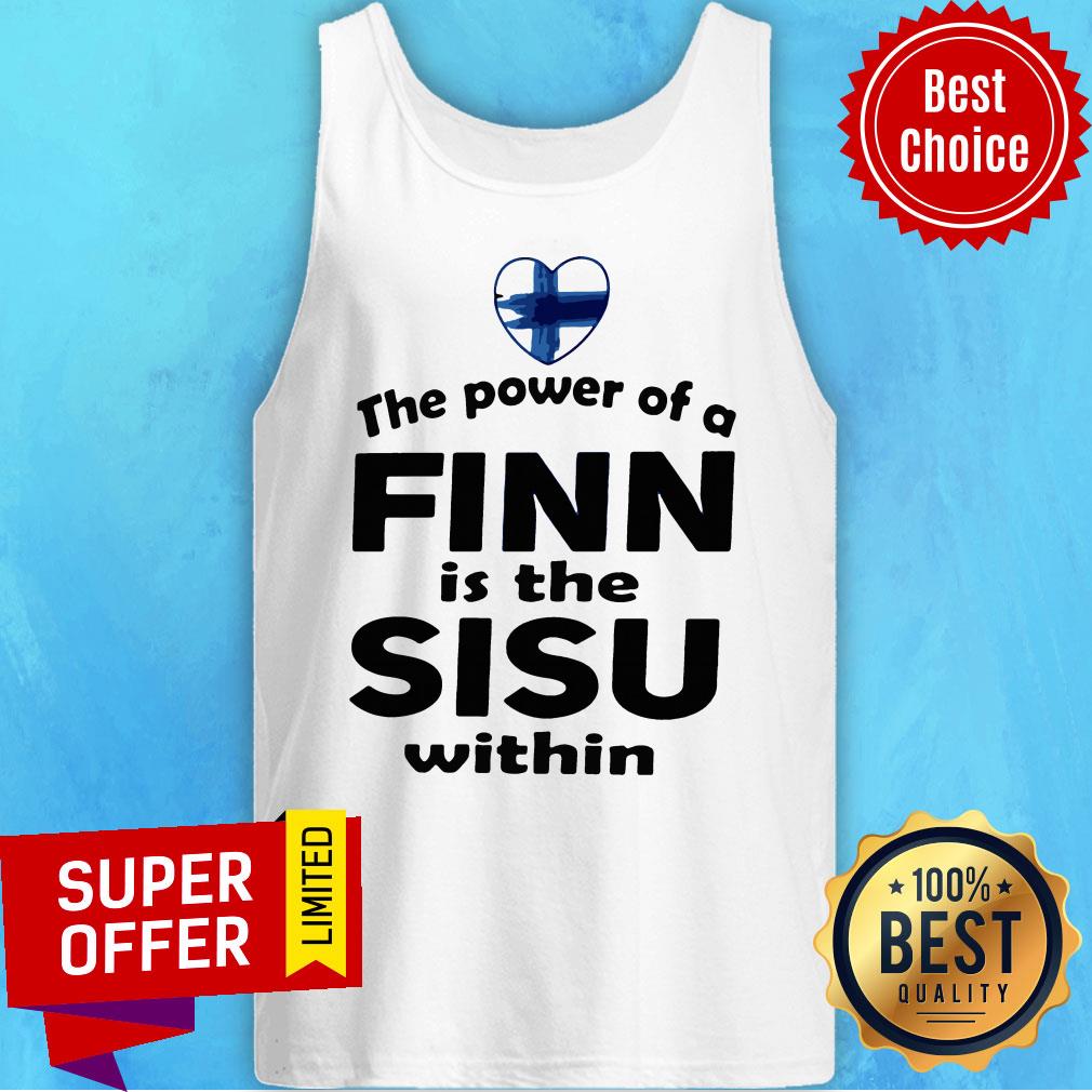 Premium The Power Of A Finn Is the Sisu Within Shirt