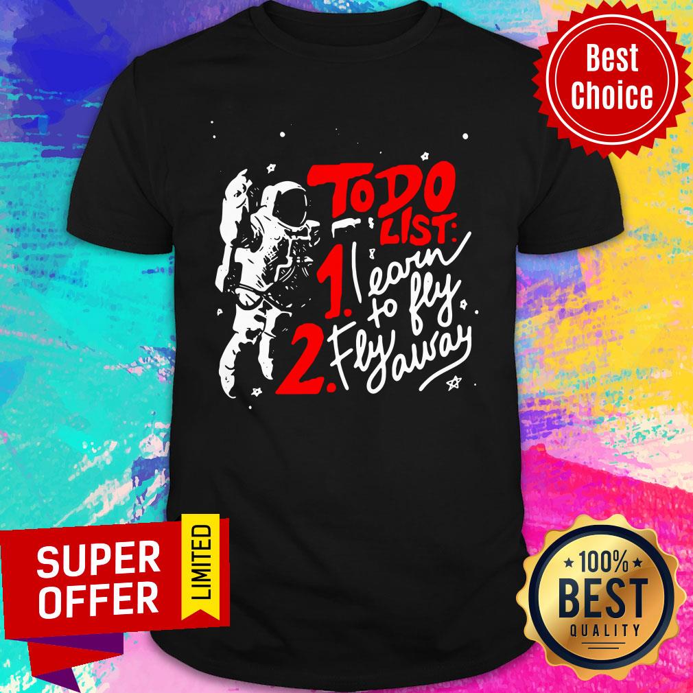 Premium To Do List Learn To Fly Fly Away Shirt