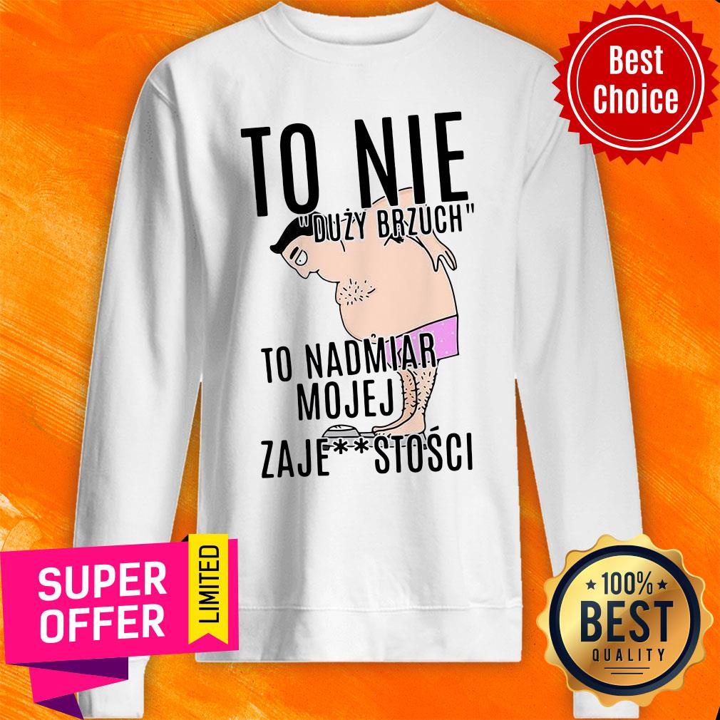 premium-to-nie-duzy-brzuch-to-nadmiar-mojej-xaje-stosci-sweatshirt.jpg