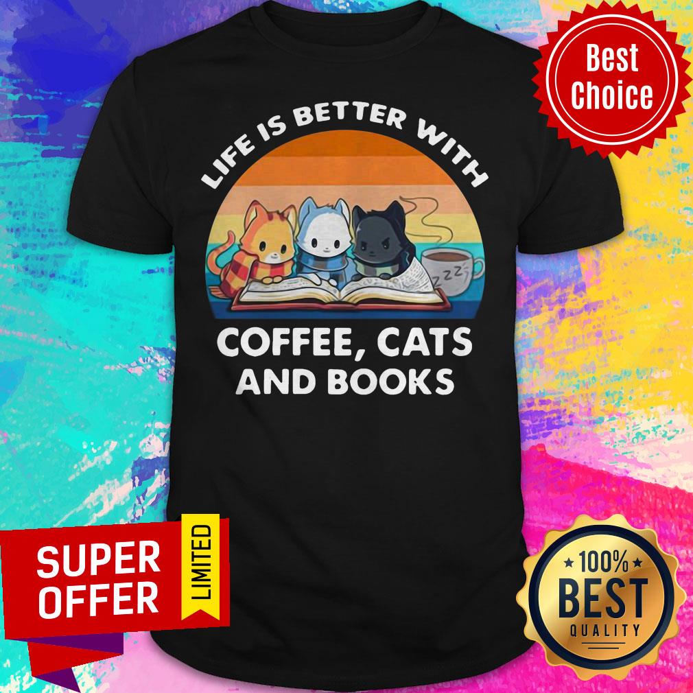 Premium Vintage Life Better With Coffee Cats Books Funny Shirt