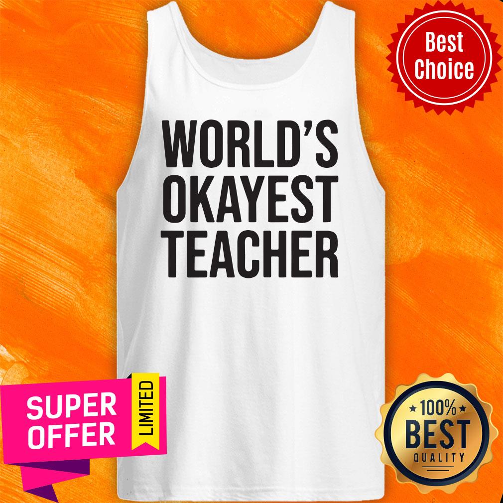Premium World's Okayest Teacher Shirt