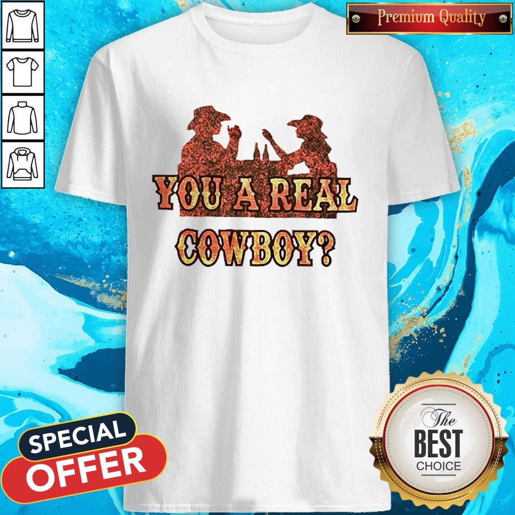 Premium You A Real Cowboy Shirt
