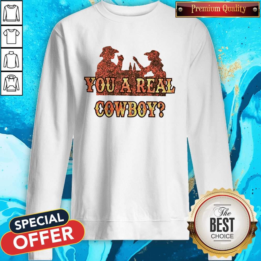 Premium You A Real Cowboy Shirt
