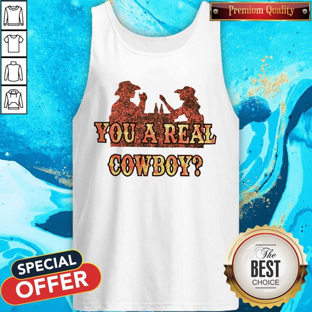 Premium You A Real Cowboy Shirt