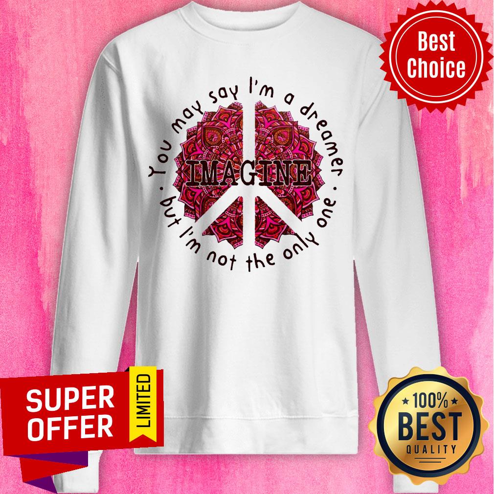 Premium You May Say I’m A Dreamer But I’m Not The Only Oue Shirt