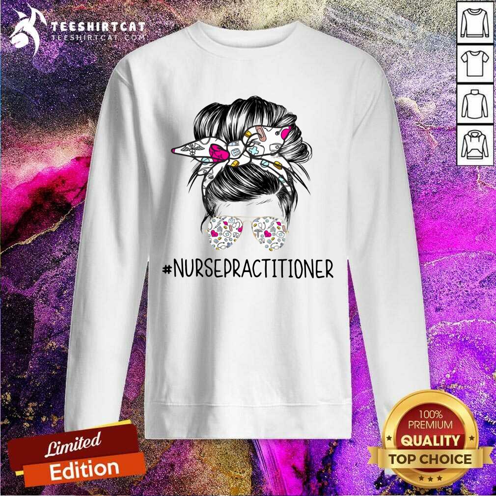 Pretty Bun Hair Sunglasses Headband Nurse Practitioner Shirt