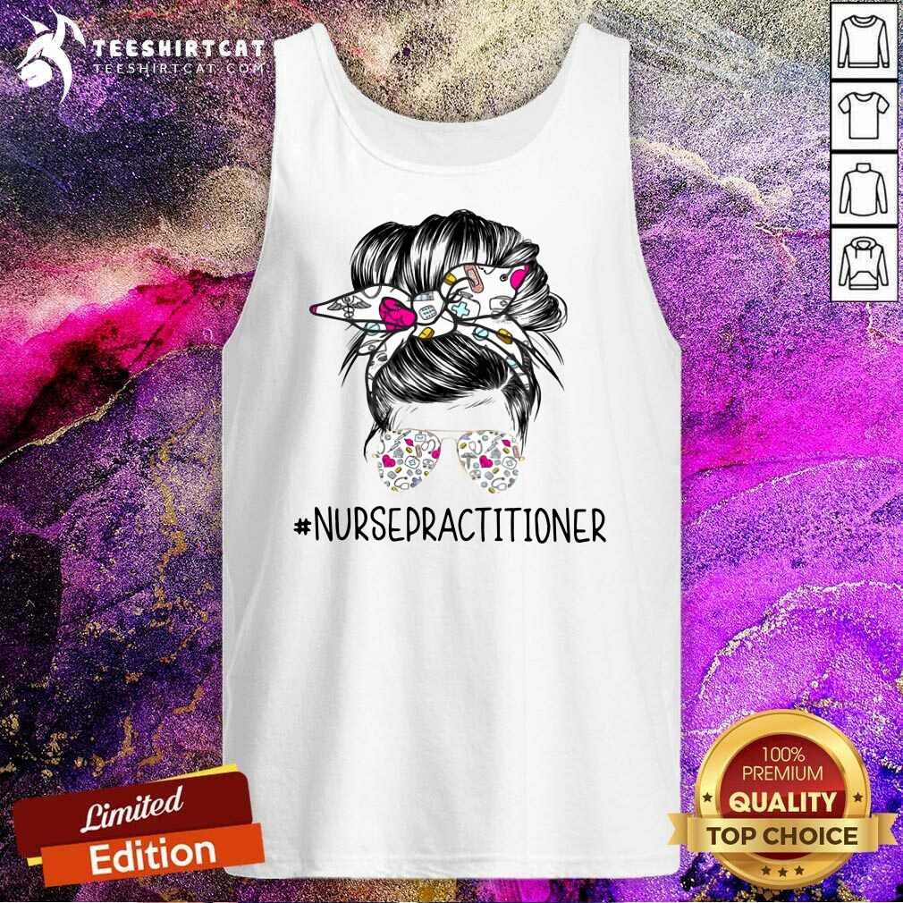 Pretty Bun Hair Sunglasses Headband Nurse Practitioner Shirt