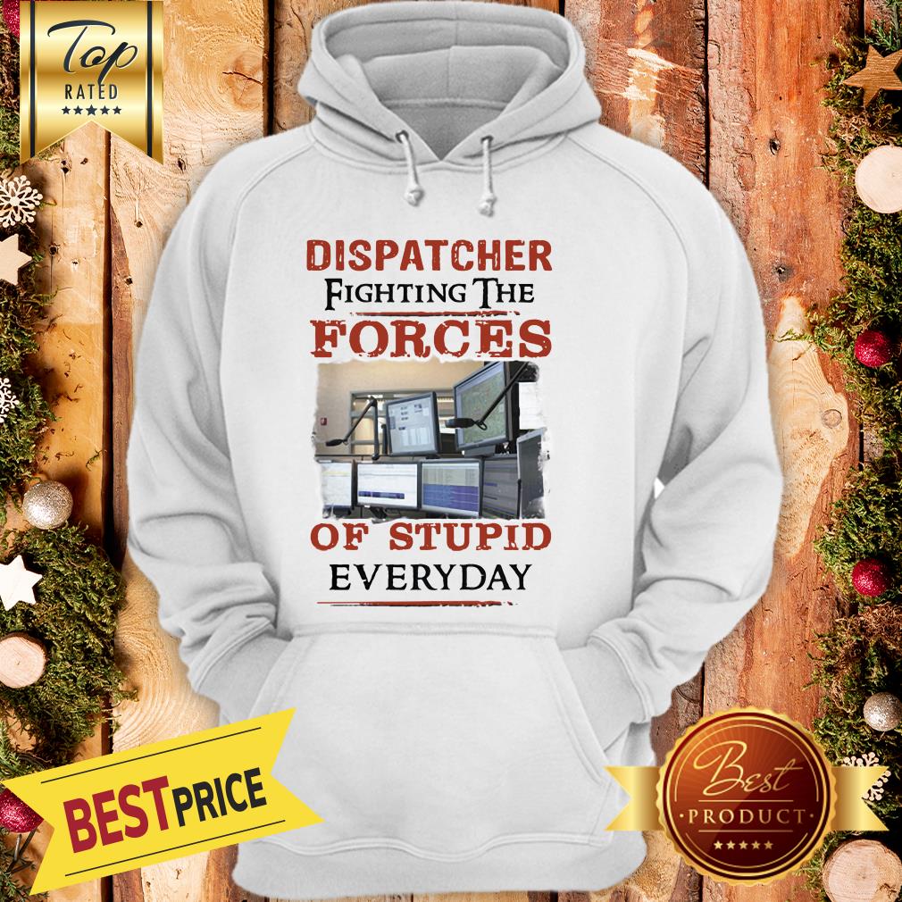 Pretty Dispatcher Fighting The Forces Of Stupid Everyday Shirt