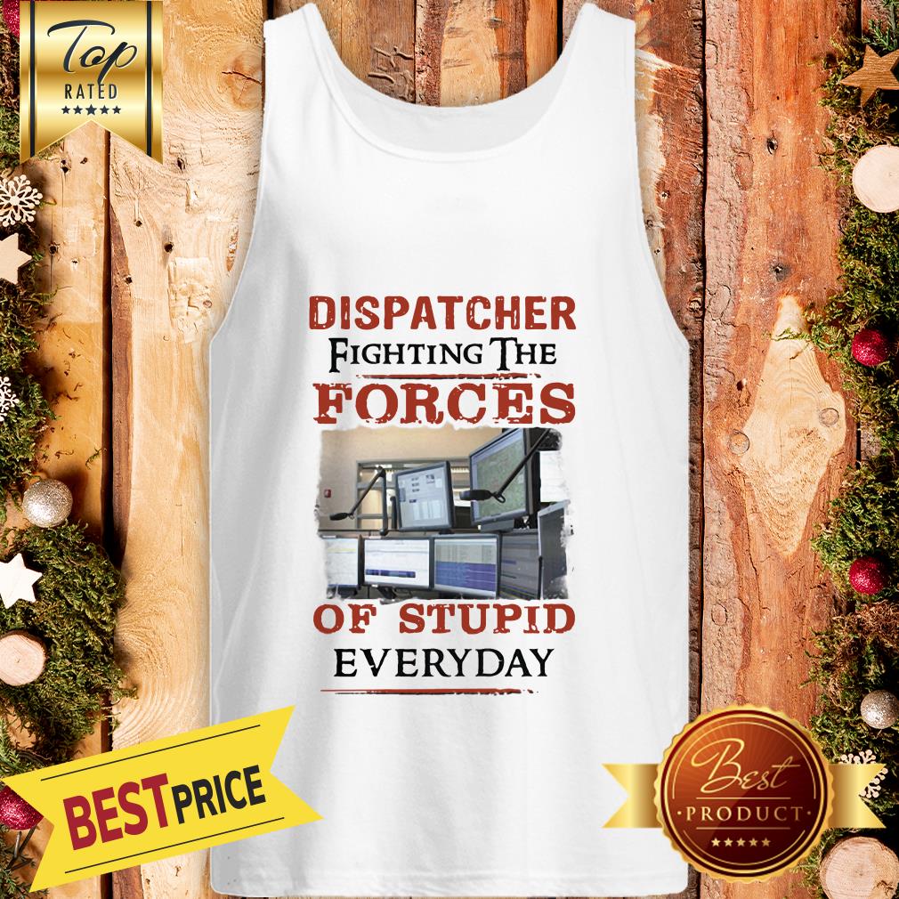 Pretty Dispatcher Fighting The Forces Of Stupid Everyday Shirt