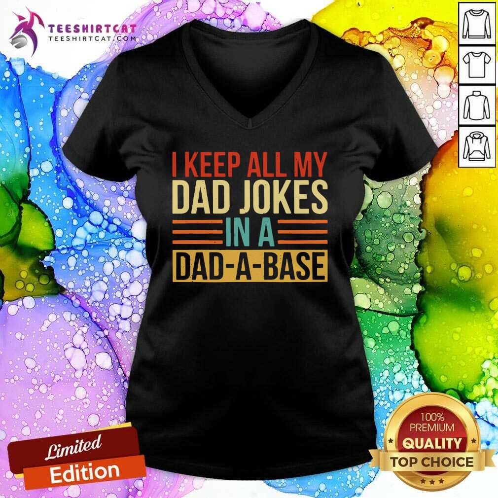 Pretty I Keep All My Dad Jokes In A Dad A Base Shirt