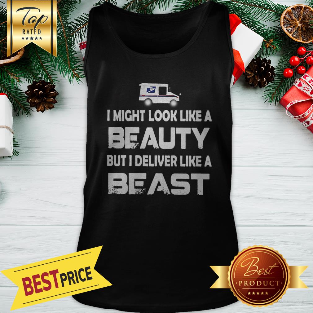 Pretty I Might Look Like A Beauty But I Deliver Like A Beast USPS Shirt