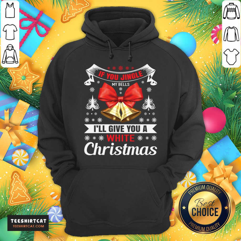 pretty-if-you-jingle-my-bells-ill-give-you-a-white-chrhoodie.jpg