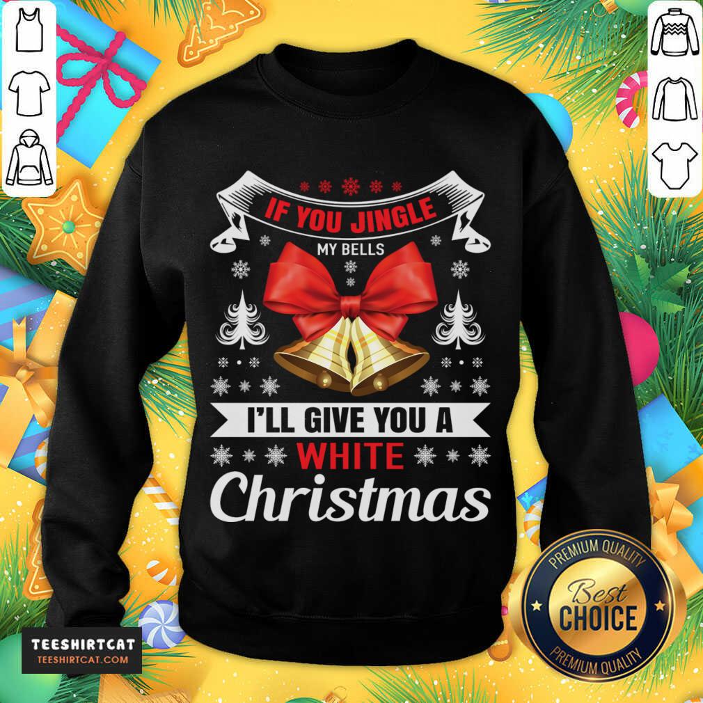 pretty-if-you-jingle-my-bells-ill-give-you-a-white-christmas.jpg