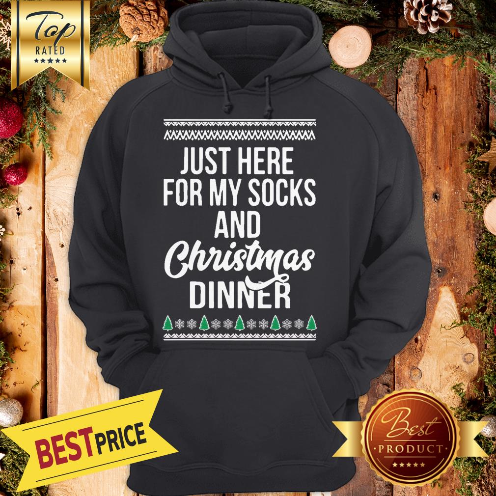 Pretty Just Here For My Socks And Christmas Dinner Shirt