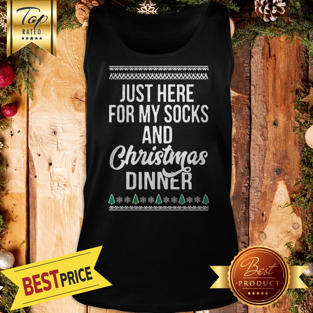 Pretty Just Here For My Socks And Christmas Dinner Shirt