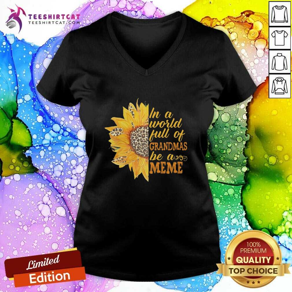 Pretty Sunflower Full Of Grandmas Be A Meme Shirt