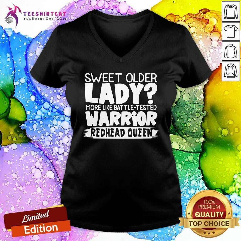 pretty-sweet-older-lady-more-like-battle-tested-warrior-redhead-queen-2021-t-v-neck.jpg