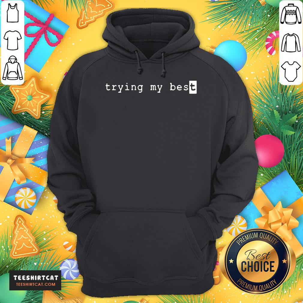 Pretty Trying My Best T-Shirt