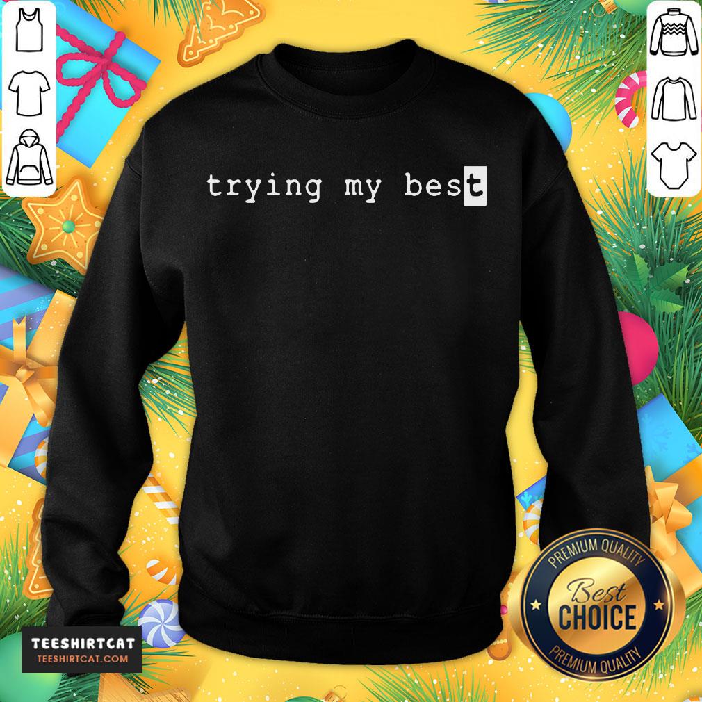 Pretty Trying My Best T-Shirt
