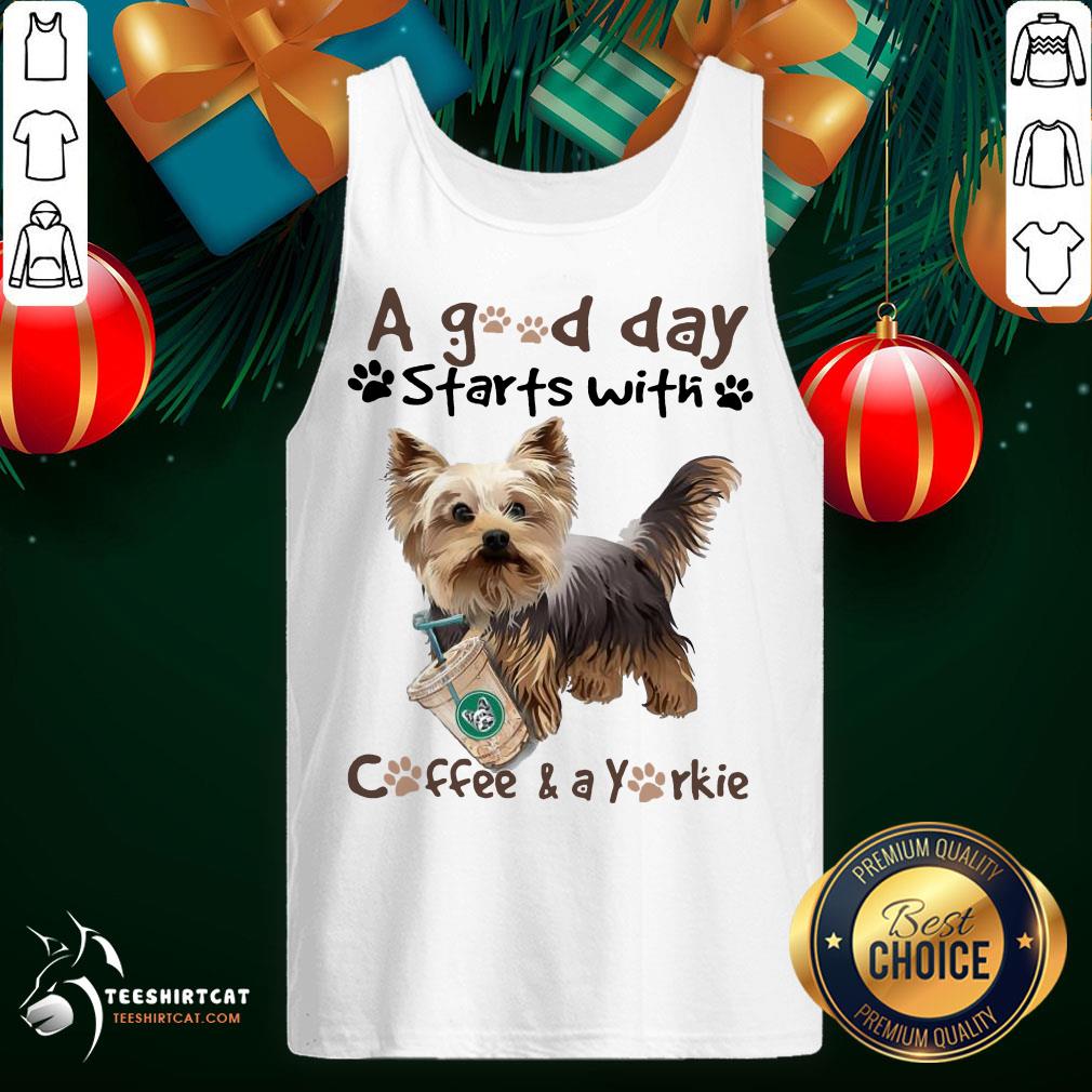 Pretty Yorkshire Terrier A Good Day Starts With Coffee And A Yorkie Shirt