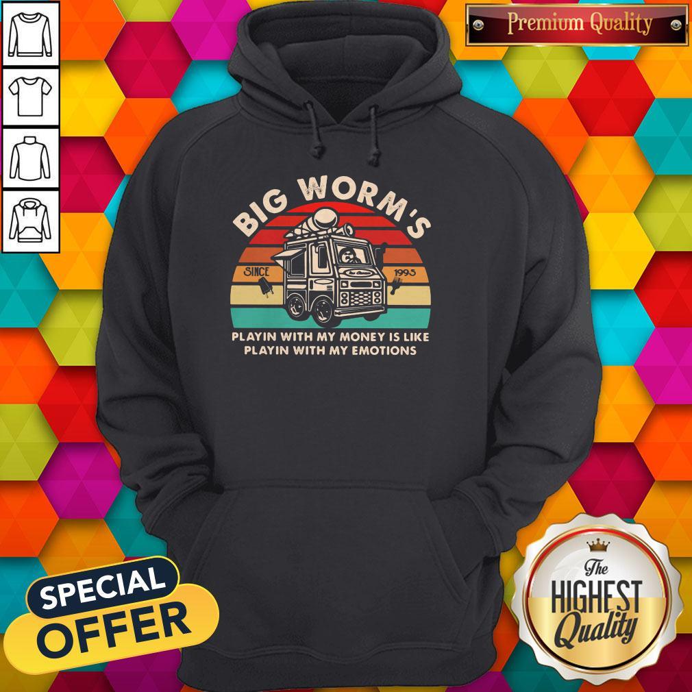 pro-big-worms-playin-with-my-money-is-like-playin-with-my-emotions-vintage-retro-hoodie.jpg