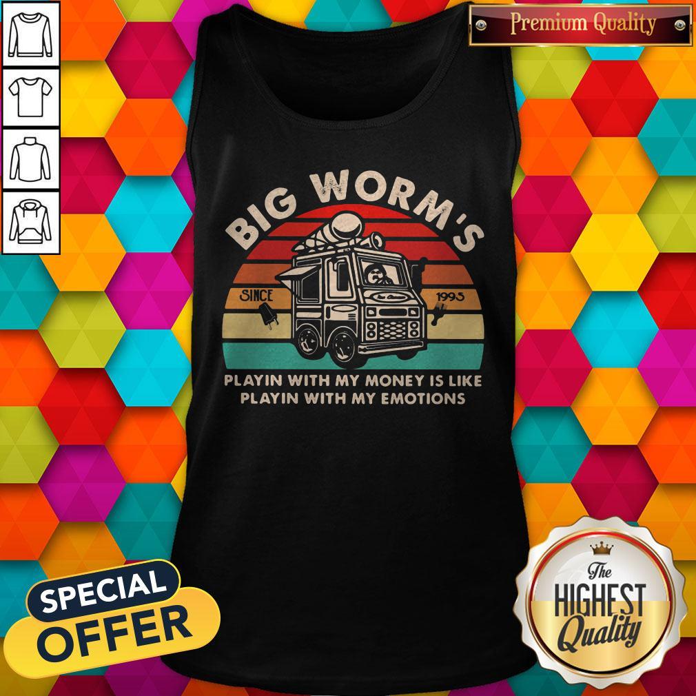 pro-big-worms-playin-with-my-money-is-like-playin-with-my-emotions-vintage-retro-tank-top.jpg