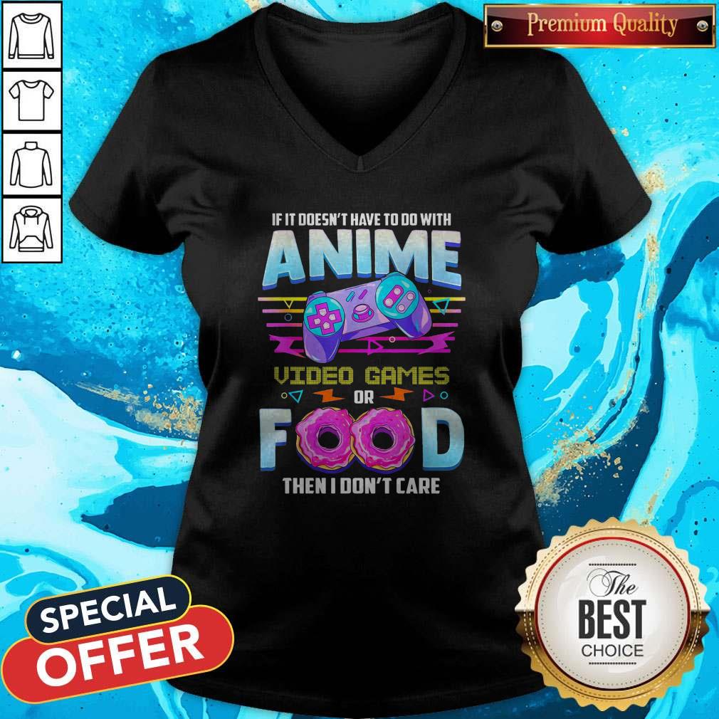 pro-if-it-doesnt-have-to-do-with-anime-video-game-or-food-then-i-dont-care-v-neck.jpg