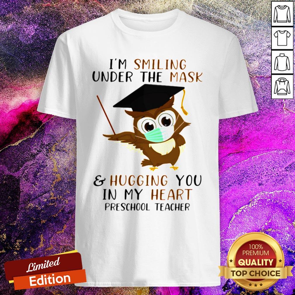pro-im-smiling-under-the-mask-and-hugging-you-in-my-heart-preschool-teacher-shirt.jpg