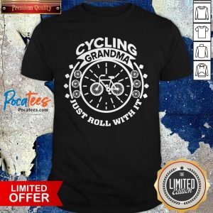 Cycling Grandma Just Roll With It Shirt