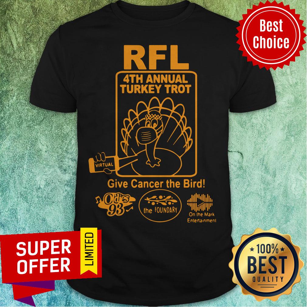 Awesome RFL 4th Annual Turkey Trot Give Cancer The Birth Shirt