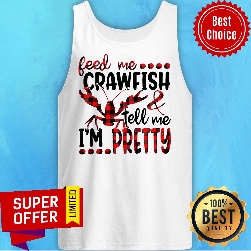 Top Feed Me Crawfish Tell Me I’m Pretty Shirt