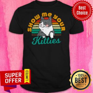 Nice Cat Show Me Your Kitties Vintage Shirt