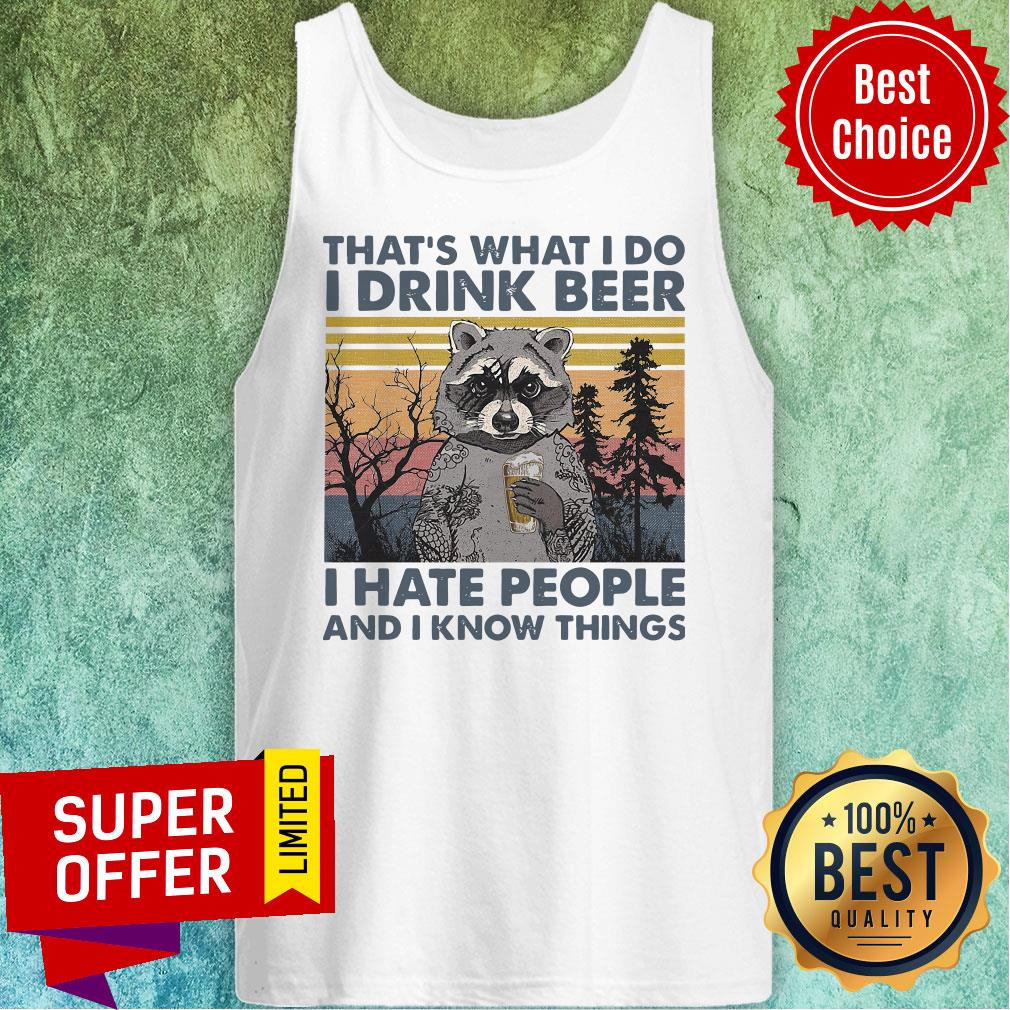 raccoon-what-i-do-i-drink-beer-i-hate-people-and-i-know-things-vintage-retro-tank-top.jpg