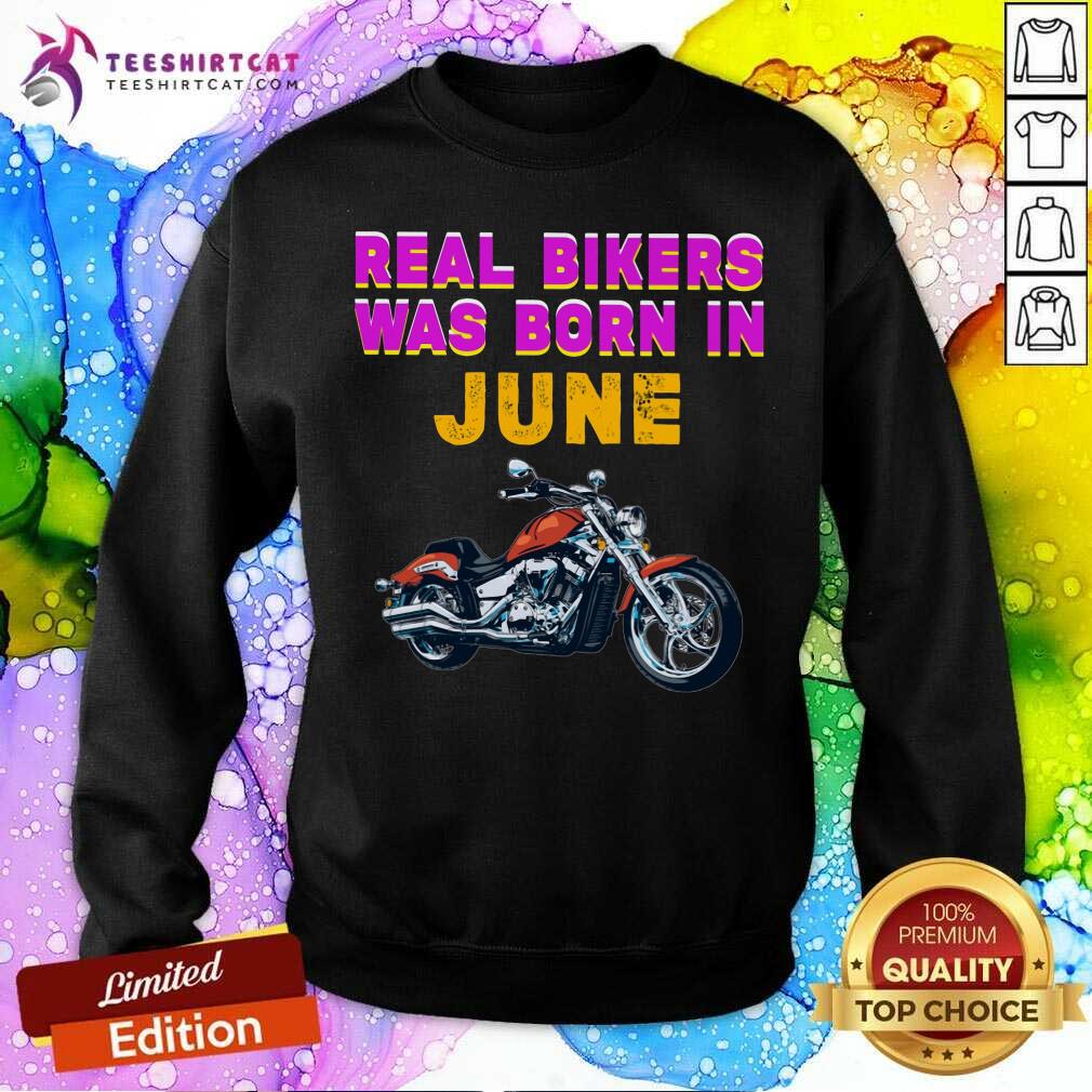 Real Bikers Was Born In June Motor Biker Shirt