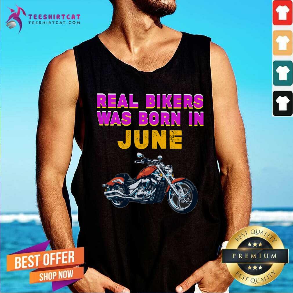 Real Bikers Was Born In June Motor Biker Shirt