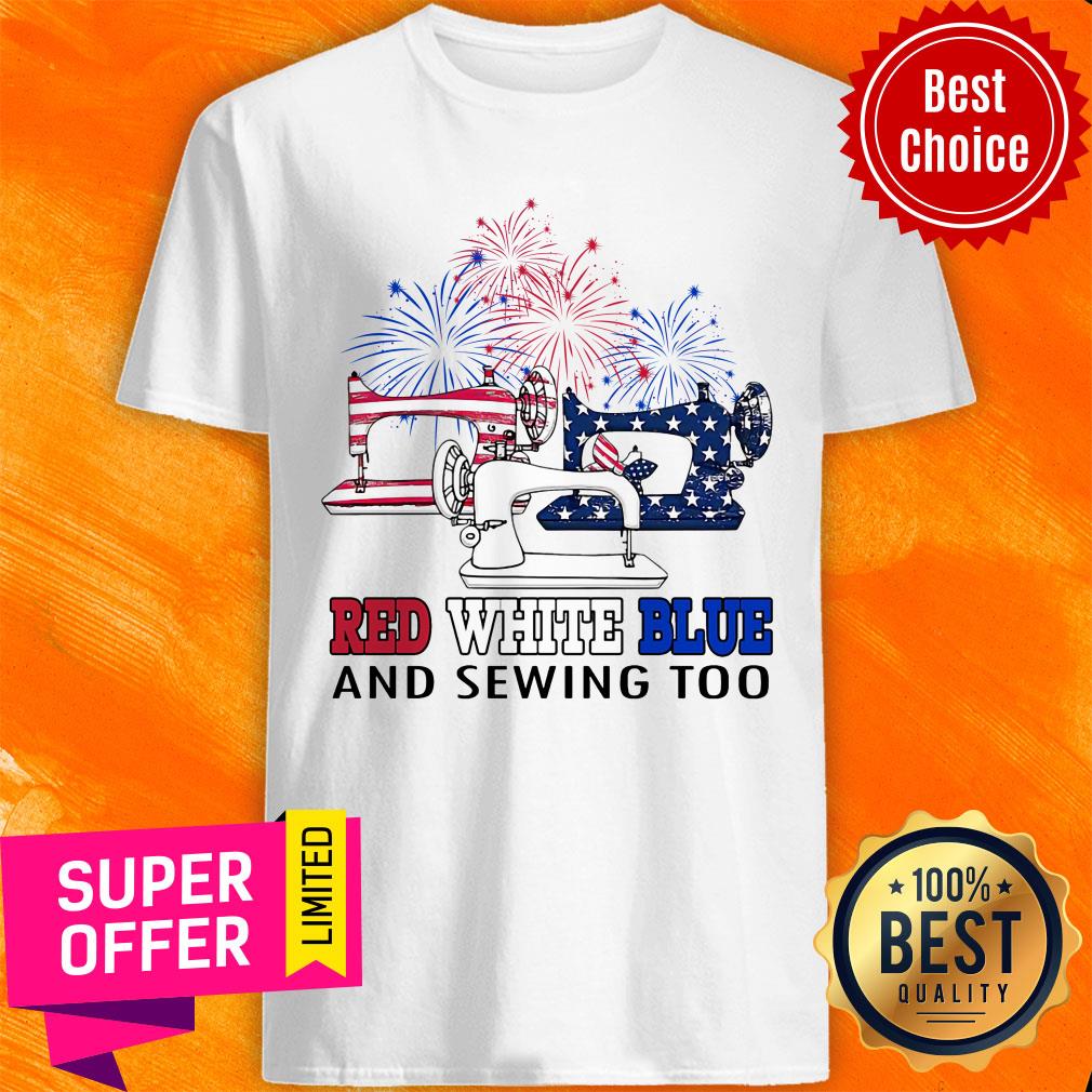Red White Blue And Sewing Too Shirt