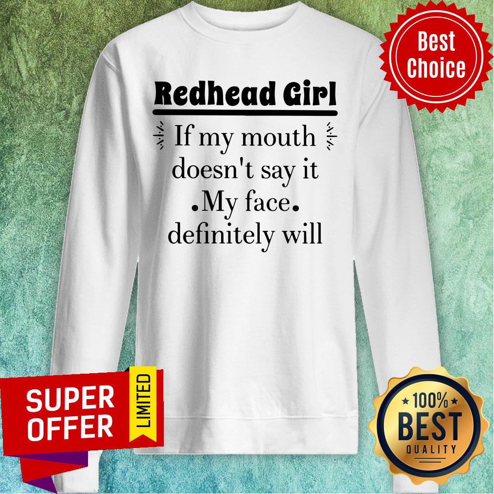 Redhead Girl If My Mouth Doesn't Say It My Face Shirt