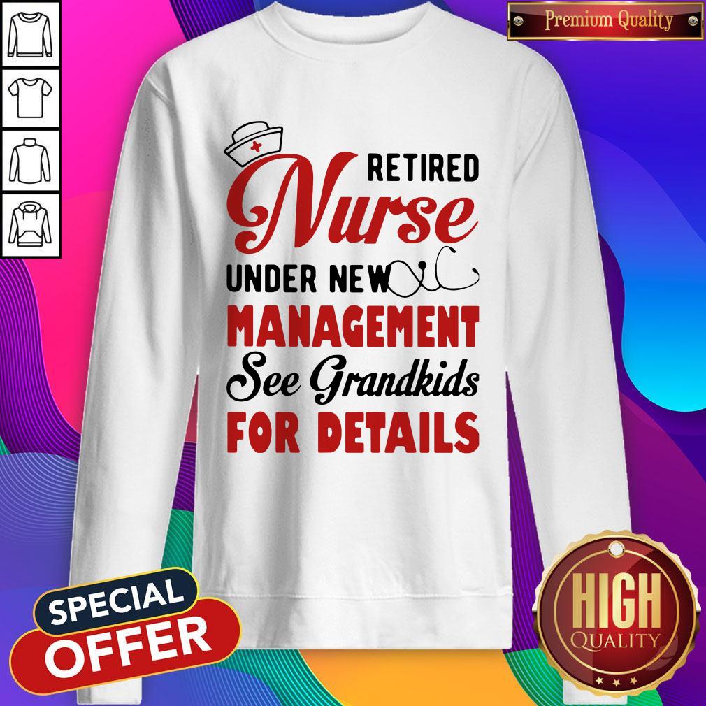 Retired Nurse Under New Management See Grandkids For Details Shirt